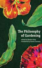 The Philosophy of Gardening: Essays