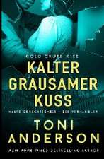 Anderson, T: Kalter grausamer Kuss - Cold Cruel Kiss