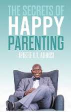 The Secrets of Happy Parenting