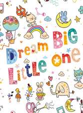 Dream Big Little One