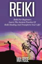 Reiki for Beginners: Learn the Ancient Practice of Reiki Healing & Transform your Life!