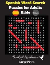 Spanish Word Search Puzzles For Adults: Bible Vol. 5 Book of Revelation, Large Print