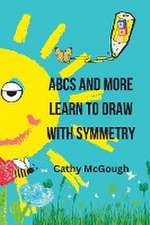 ABCS AND MORE LEARN TO DRAW WITH SYMMETRY BOOK 2