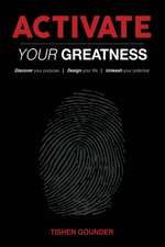 Activate Your Greatness: Discover your Purpose - Design your Life - Unleash your Potential