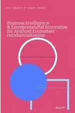 Business Intelligence & Entrepreneurial Innovation for Advanced Economies' Reindustrialization