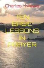 Ten Basic Lessons in Prayer