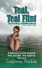 Teal, Teal Flint: Surviving Adolescence