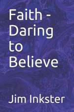 Faith - Daring to Believe