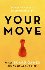 Your Move: What Board Games Teach Us about Life