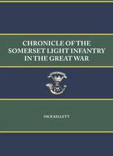 Kellett, N: Chronicle of the Somerset Light Infantry in the