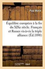 Équilibre Européen À La Fin Du Xixe Siècle. Français Et Russes Vis-À-VIS La Triple Alliance