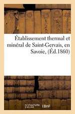 Établissement Thermal Et Minéral de Saint-Gervais, En Savoie,