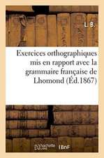 Exercices Orthographiques MIS En Rapport Avec La Grammaire Française de Lhomond, Écoles Primaires