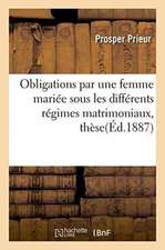 Obligations Par Une Femme Mariée Sous Les Différents Régimes Matrimoniaux, Thèse Pour Le Doctorat