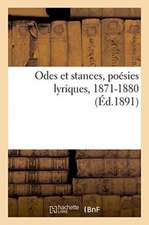 Odes Et Stances, Poésies Lyriques, 1871-1880