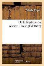 de la Légitime Ou Réserve: Thèse