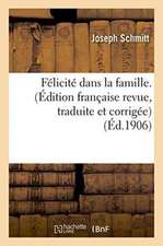 Félicité Dans La Famille. Édition Française Revue, Traduite Et Corrigée