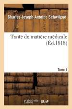 Traité de Matière Médicale. Tome 1