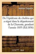 de l'Épidémie de Choléra Qui a Régné Dans Le Département de la Charente, Pendant l'Année 1855