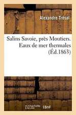 Salins Savoie, Près Moutiers. Eaux de Mer Thermales 1863