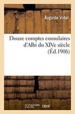 Douze Comptes Consulaires d'Albi Du Xive Siècle