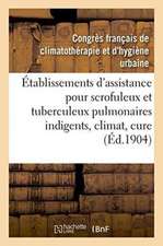 Établissements d'Assistance Pour Scrofuleux Et Tuberculeux Pulmonaires Indigents, Climat, Cure