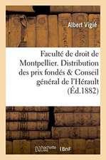 Faculté de Droit de Montpellier. Distribution Des Prix Fondés Par Le Conseil Général de l'Hérault