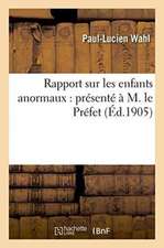 Rapport Sur Les Enfants Anormaux: Présenté À M. Le Préfet