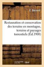 Restauration Et Conservation Des Terrains En Montagne: Les Terrains Et Les Paysages Torrentiels