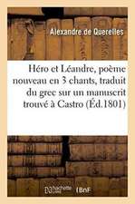 Héro Et Léandre, Poème Nouveau En 3 Chants, Traduit Du Grec Sur Un Manuscrit Trouvé À Castro,