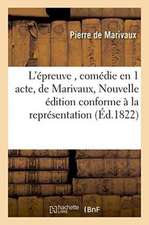 L'Épreuve, Comédie En 1 Acte, de Marivaux, Nouvelle Édition Conforme À La Représentation