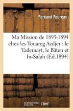 Ma Mission de 1893-1894 Chez Les Touareg Azdjer: , Le Tassili Des Azdjer, L'Ouad Mihero, L'Erg D'Issaouan