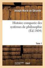 Histoire Comparee Des Systemes de Philosophie. Tome 1: Le 16 Mars