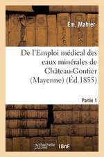 de L'Emploi Medical Des Eaux Minerales de Chateau-Gontier (Mayenne). 1re Partie