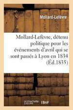 Mollard-Lefevre, Detenu Politique Pour Les Evenemens D'Avril Qui Se Sont Passes a Lyon En 1834