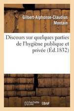 Discours Sur Quelques Parties de L'Hygiene Publique Et Privee, Prononce Pour L'Ouverture