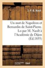 Un Mot de Napoleon Et Bernardin de Saint-Pierre. Lu Par M. Nault A L'Academie de Dijon