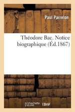 Theodore Bac. Notice Biographique