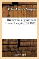 Histoire Des Origines de La Langue Francaise