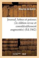 Journal, Lettres Et Poemes (2e Edition Revue Et Considerablement Augmentee)