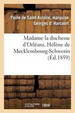 Madame La Duchesse D'Orleans, Helene de Mecklembourg-Schwerin