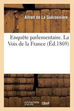 Enquete Parlementaire. La Voix de La France