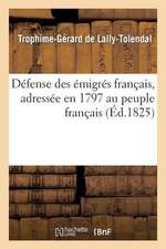 Defense Des Emigres Francais, Adressee En 1797 Au Peuple Francais