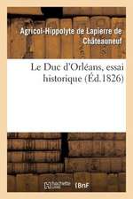 Le Duc D'Orleans, Essai Historique