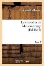 Le Chevalier de Maison-Rouge.Tome 3