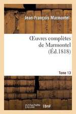 Oeuvres Completes de Marmontel. Tome 13 Elements de Litterature, Volume 2