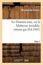 Le Domino Rose, Ou La Maitresse Invisible, Roman Gai. Tome 1