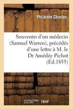 Souvenirs D Un Medecin (Samuel Warren), Precedes D Une Lettre A M. Le Dr Amedee Pichot