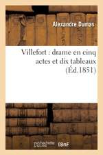 Villefort: Drame En Cinq Actes Et Dix Tableaux