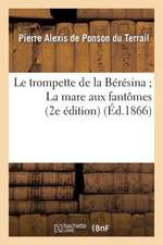 Le Trompette de La Beresina; La Mare Aux Fantomes (2e Edition)